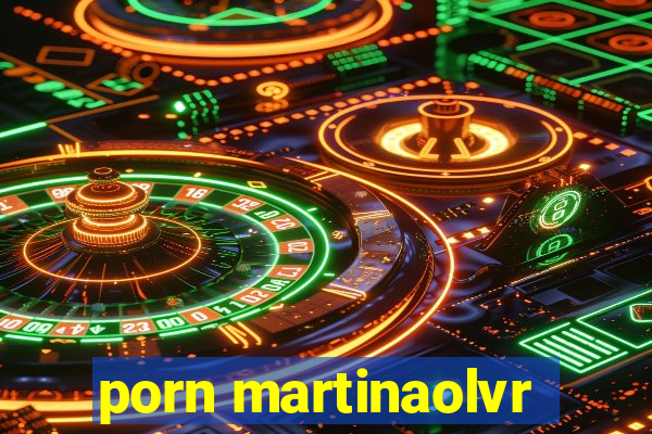 porn martinaolvr